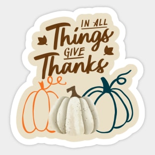 In All Things Give Thanks Sticker